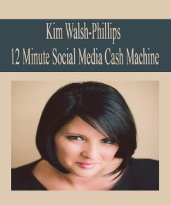 Kim Walsh-Phillips – 12 Minute Social Media Cash Machine | Available Now !