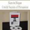 KEVIN HOGAN – UNTOLD SECRETS OF PERSUASION | Available Now !