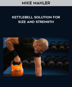 Mike Mahler – Kettlebell Solution for Size and Strength | Available Now !