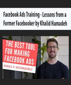 Facebook Ads Training – Lessons from a Former Facebooker by Khalid Hamadeh | Available Now !