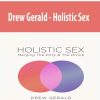 Drew Gerald – Holistic Sex | Available Now !