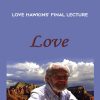 David R. Hawkins – Love – Hawkins’ Final Lecture | Available Now !