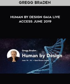 Gregg Braden – Human by Design Gaia Live Access June 2019 | Available Now !