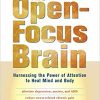 The Open-Focus Brain: Harnessing the Power of Attention to Heal Mind and Body | Available Now !