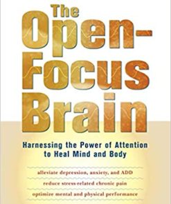 The Open-Focus Brain: Harnessing the Power of Attention to Heal Mind and Body | Available Now !