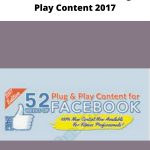 52 Weeks of Facebook Plug & Play Content 2017 | Available Now !