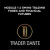 Trader Dante – Module 1 2 Swing Trading Forex and Financial Futures | Available Now !