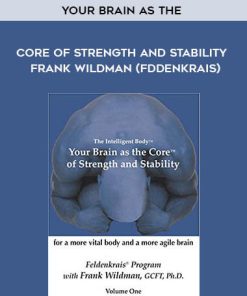 Frank Wildman – Your Brain As The Core Of Strength And Stability | Available Now !