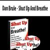 Dan Brule – Shut Up And Breathe | Available Now !