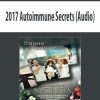 2017 Autoimmune Secrets | Available Now !