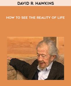 David R. Hawkins – How to See the Reality of Life | Available Now !