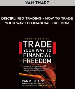 Van Tharp – Disciplined Trading How to Trade Your Wav to Financial Freedom Video | Available Now !