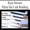Ryan Stewart – White Hat Link Building | Available Now !