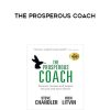 Rich Litvin and Steve Chandler – The Prosperous Coach | Available Now !