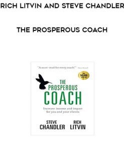 Rich Litvin and Steve Chandler – The Prosperous Coach | Available Now !