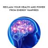 Dipal Shah – Reclaim your Health and Power from Energy Vampires | Available Now !