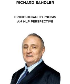 Richard Bandler – Ericksonian Hypnosis – An NLP Perspective | Available Now !