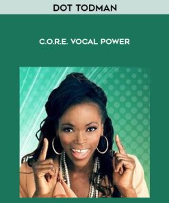 Dot Todman – C.O.R.E. Vocal Power | Available Now !