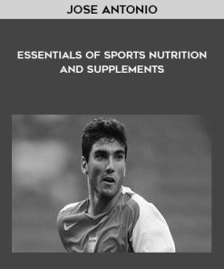 Jose Antonio – Essentials of Sports Nutrition and Supplements | Available Now !