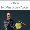 Todd Falcone – How To Win in The Game of Prospecting | Available Now !