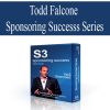 Todd Falcone – Sponsoring Success Series | Available Now !