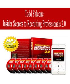 Todd Falcone – Insider Secrets to Recruiting Professionals 2.0 | Available Now !