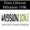 Tom Glover – Mission 10K | Available Now !