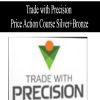 Trade with Precision Price Action Course Silver+Bronze | Available Now !