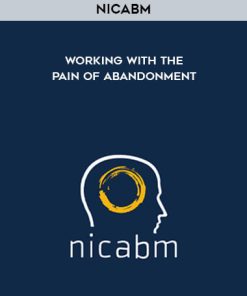 NICABM – Working with the Pain of Abandonment | Available Now !