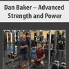 Dan Baker – Advanced Strength and Power | Available Now !