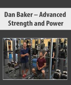 Dan Baker – Advanced Strength and Power | Available Now !