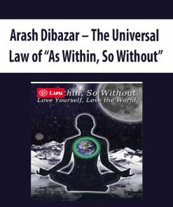 Arash Dibazar – The Universal Law of “As Within, So Without” | Available Now !