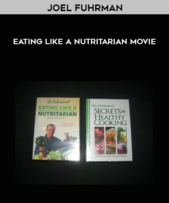 Joel Fuhrman – Eating Like a Nutritarian movie | Available Now !