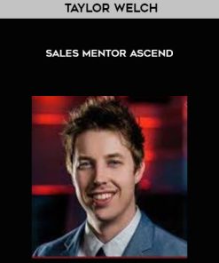 Taylor Welch – Sales Mentor Ascend | Available Now !