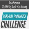 Travis Stephenson – 0 To $500Day Shopify eCom Bootcamp | Available Now !