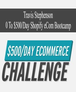 Travis Stephenson – 0 To $500Day Shopify eCom Bootcamp | Available Now !