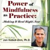 The Power of Mindfulness as Practice: Making It Real Right Now with Jon Kabat-Zinn – Jon Kabat-Zinn | Available Now !