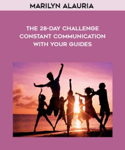 Marilyn Alauria – The 28-Day Challenge – Constant Communication with your Guides | Available Now !