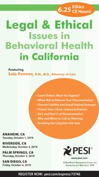 Legal and Ethical Issues in Behavioral Health in California – Lois Fenner | Available Now !
