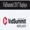 VidSummit 2017 Replays | Available Now !