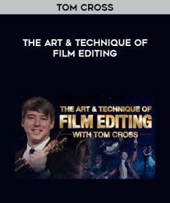 Tom Cross – The Art & Technique of Film Editing | Available Now !