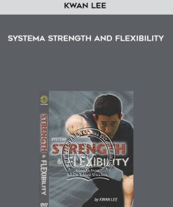 Kwan Lee – Systema Strength and Flexibility | Available Now !