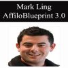 Mark Ling – Affiloblueprint 3.0 | Available Now !