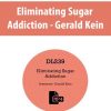 Eliminating Sugar Addiction – Gerald Kein | Available Now !