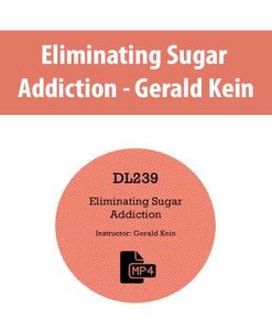 Eliminating Sugar Addiction – Gerald Kein | Available Now !