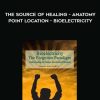 The Source Of Healing – Anatomy – Point Location – Bioelectricity | Available Now !