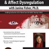 Traumatic Attachment and Affect Dysregulation with Janina Fisher, Ph.D. – Janina Fisher | Available Now !