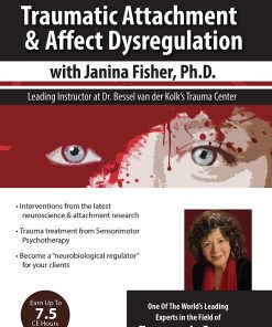 Traumatic Attachment and Affect Dysregulation with Janina Fisher, Ph.D. – Janina Fisher | Available Now !