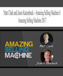 Matt Clark and Jason Katzenback – Amazing Selling Machine 8 | Available Now !