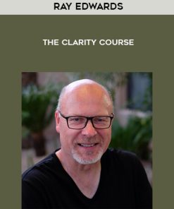 Ray Edwards – The Clarity Course | Available Now !